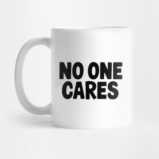 No One Cares Mug